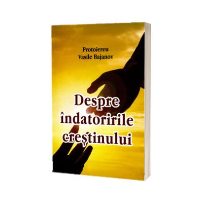Despre indatoririle crestinului