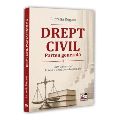 Drept civil. Partea generala. Curs universitar. Sinteze. Teste de autoevaluare