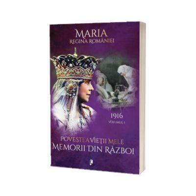 Povestea vietii mele. Memorii din razboi, 1916