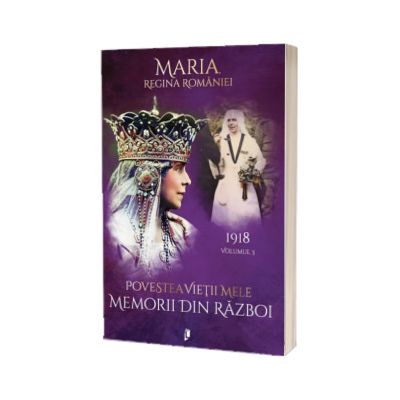 Povestea vietii mele. Memorii din razboi, 1918