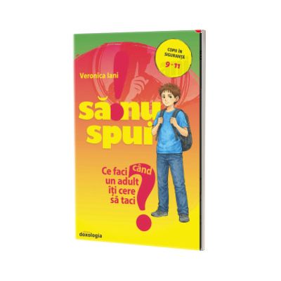 Sa nu spui! - Ce faci cand un adult iti cere sa taci?