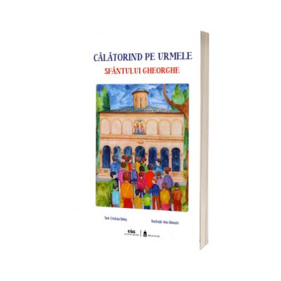 Calatorind pe urmele Sfantului Gheorghe