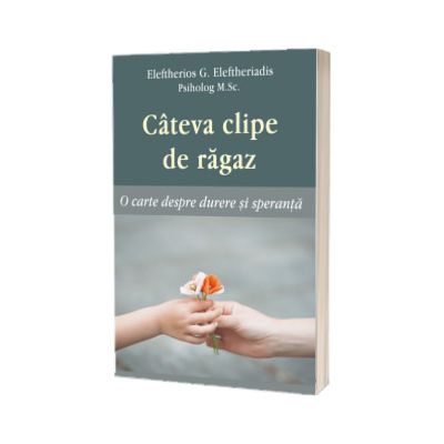Cateva clipe de ragaz. O carte despre durere si speranta
