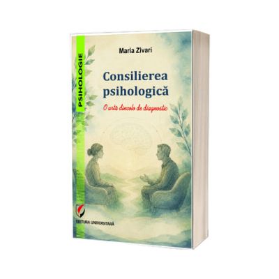 Consilierea psihologica. O arta dincolo de diagnostic