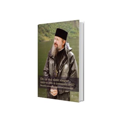 De ce ma simt singur intr - o era a comunicarii? Bucurie cereasca, singuratate omeneasca