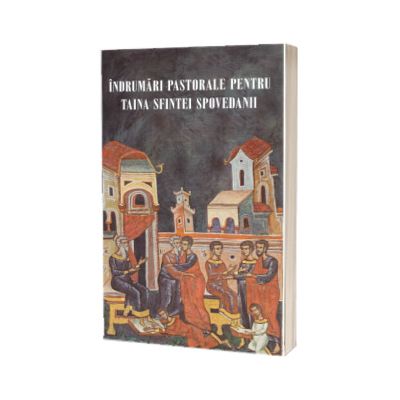 Indrumari pastorale pentru taina sfintei spovedanii