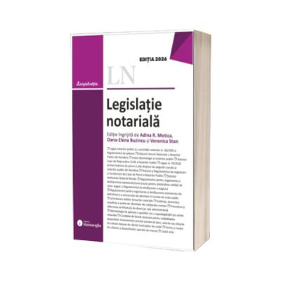 Legislatie notariala. Editia 2026