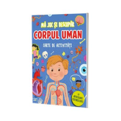 Ma joc si descopar. Corpul uman. Carte de activitati cu autocolante fosforescente!