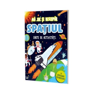 Ma joc si descopar. Spatiul. Carte de activitati cu autocolante fosforescente!