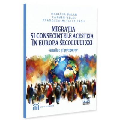 Migratia si consecintele acesteia in Europa secolului XXI. Analize si prognoze