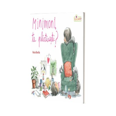 Minimoni, te plictisesti?