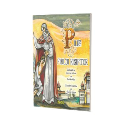 Pilda fiului rispitor explicata pe intelesul tuturor