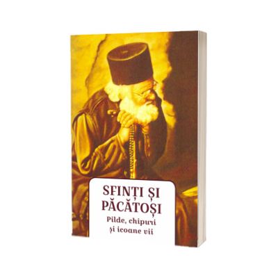 Sfinti si pacatosi. Pilde, chipuri si icoane vii