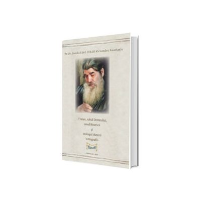 Traian, robul Domnului, omul Bisericii si teologul durerii