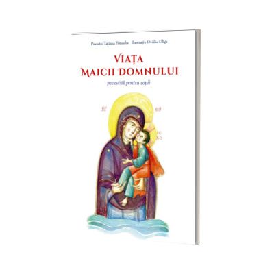 Viata Maicii Domnului povestita pentru copii