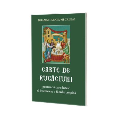 Carte de rugaciuni pentru cei care doresc sa intemeieze o familie crestina