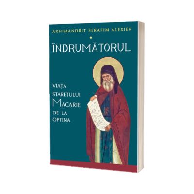 Indrumatorul. Viata staretului Macarie de la Optina