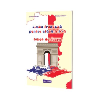 Limba Franceza pentru clasa a IV-a. Caiet de lucru