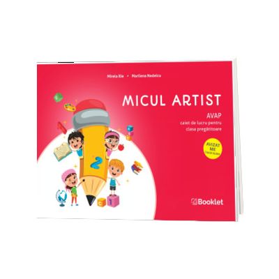 Micul Artist. AVAP - Caiet de lucru pentru clasa pregatitoare