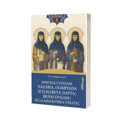 Sfintele Cuvioase Nazaria, Olimpiada si Elisabeta (Safta) Brancoveanu de la Manastirea Varatec