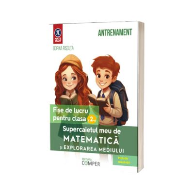 Supercaietul meu de matematica si explorarea mediului. Fise de lucru pentru clasa a II-a