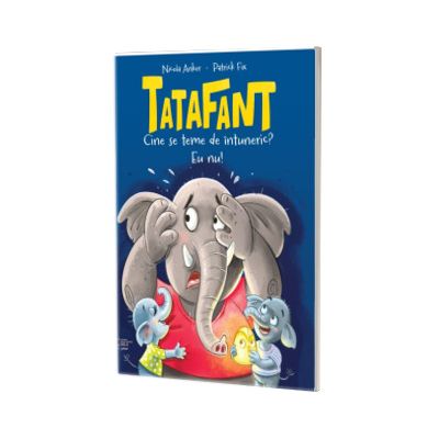Tatafant. Cine se teme de intuneric? Eu nu!