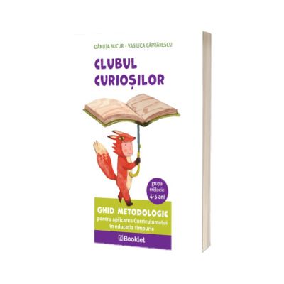 Ghid metodologic pentru aplicarea Curriculumului in educatia timpurie - grupa mijlocie (4-5 ani)