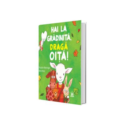 Hai la gradinita, draga oita!