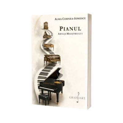 Pianul. Arta si maestrii lui
