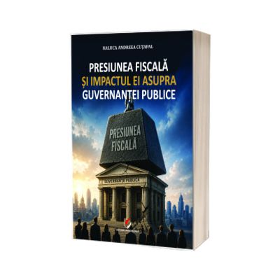 Presiunea fiscala si impactul ei asupra guvernantei publice