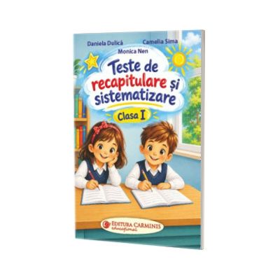 Teste de recapitulare si sistematizare. Clasa I