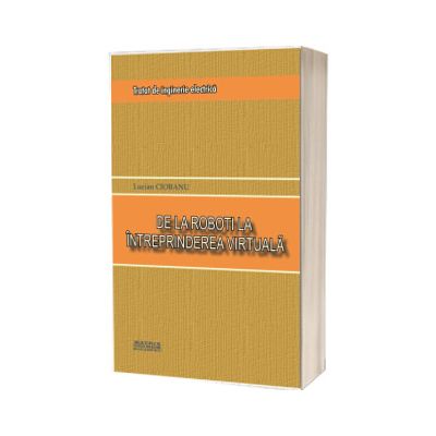 Tratat de inginerie electrica.De la roboti la intreprinderea virtuala