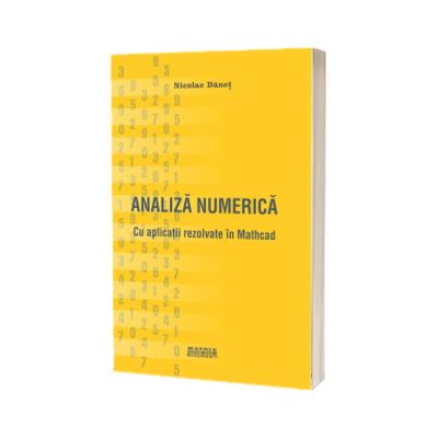 Analiza numerica cu aplicatii rezolvate in Mathcad