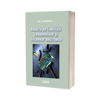 Aspecte ale fiabilitatii componentelor si sistemelor electronice