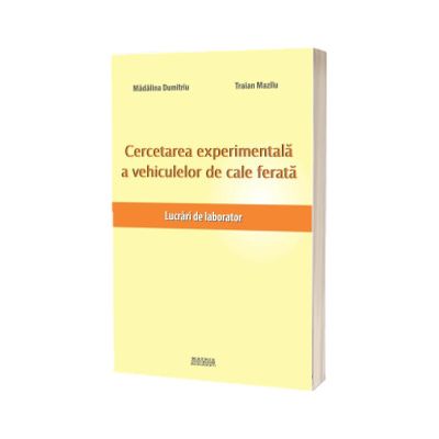 Cercetarea experimentala a vehiculelor de cale ferata