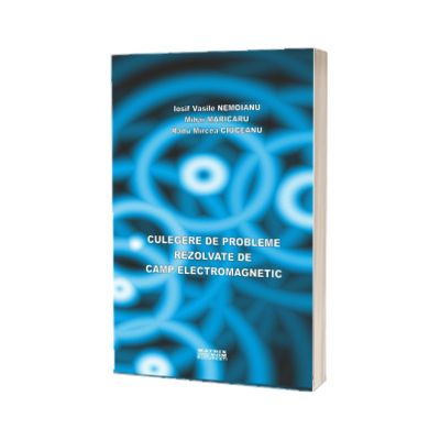 Culegere de probleme rezolvate de camp electromagnetic