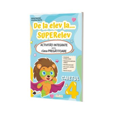 De la elev la... SUPERelev. Activitati integrate pentru clasa pregatitoare. Caietul 4