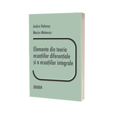 Elemente din teoria ecuatiilor diferentiale si a ecuatiilor integrale ed.2