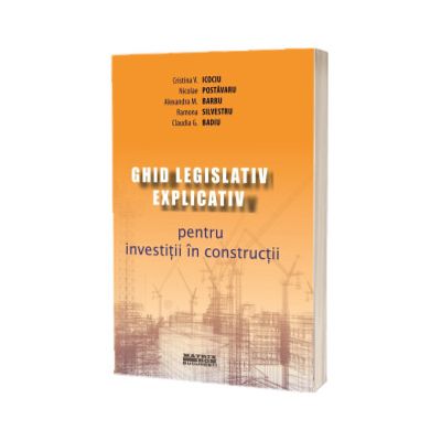 Ghid legislativ explicativ pentru investitii in constructii