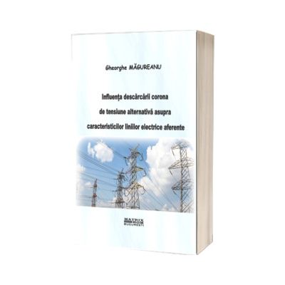 Influenta descarcarii corona de tensiune alternativa asupra caracteristicilor liniilor electrice aeriene
