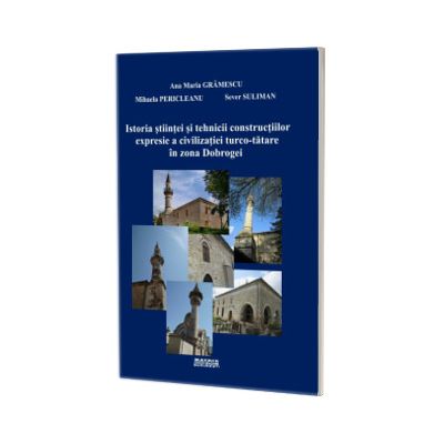 Istoria stiintei si tehnicii constructiilor expresie a civilizatiei turco-tatare in zona Dobrogei
