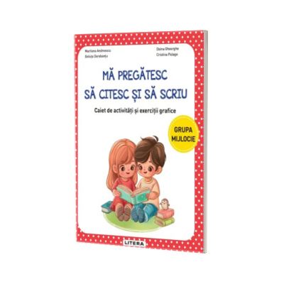 Ma pregatesc sa citesc si sa scriu. Caiet de activitati si exercitii grafice