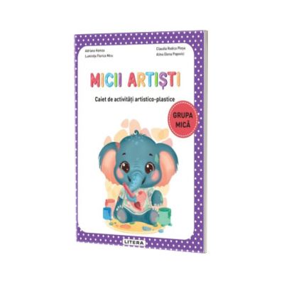 Micii artisti. Caiet de activitati artistico-plastice