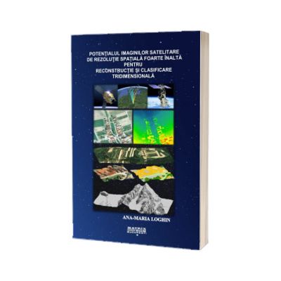 Potentialul imaginilor satelitare de rezolutie spatiala foarte inalta pentru reconstructie si clasificare tridimensionala