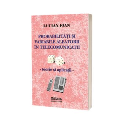 Probabilitati si variabile aleatorii in telecomunicatii