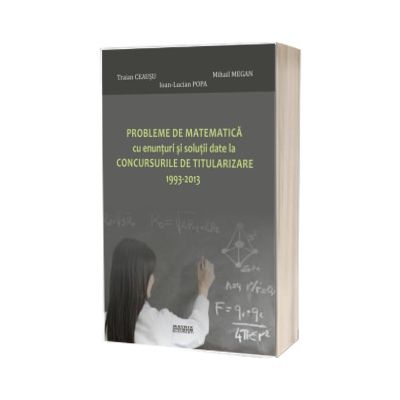 Probleme de matematica cu enunturi si solutii date la concursurile de titularizare 1993-2013