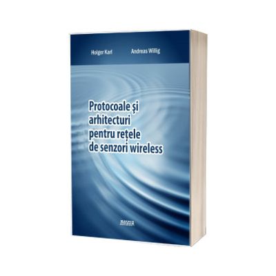 Protocoale si arhitecturi pentru retele de senzori wireless (traducere din limba engleza editura Wiley)