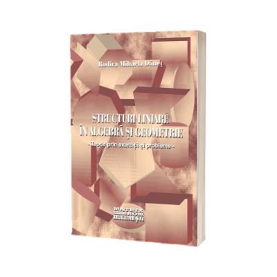 Structuri liniare in algebra si geometrie