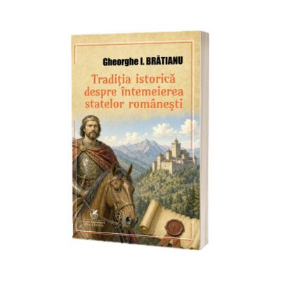 Traditia istorica despre intemeierea statelor romanesti
